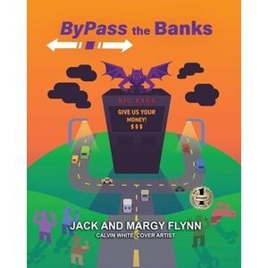 Bypass the Banks -- Jack Flynn